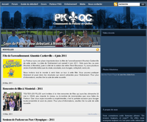 pkqc.ca: PKQC.ca - Communauté du Parkour au Québec
PKQC a pour objectif de réunir toute la communauté du Parkour au Québec sous un même toit. Nous voulons que cette communauté prime l'esprit d'entraide et l'attitude positive. En faisant ceci, nous espérons rendre votre apprentissage plus agréable et plus sécuritaire.