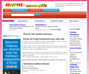 recettes-minceurs.com: 100 Recette Minceur pour un régime efficace
Des centaines de recettes pour perdre du poids en mangeant mieux. Optez pour le rééquilibrage alimentaire. Mincir facilement avec notre site et gratuitement en suivant notre régime alimentaire.