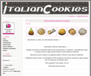 italiancookies.nl: Italian Cookies - Italiaanse ambachtelijke koekjes - Home
Italian Cookies - Ambachtelijke Italiaanse koekjes, ItalianCookies is een bedrijf wat zich bezig houdt met het ontwikkelen en vervaardigen van ambachtelijke verse italiaanse koekjes