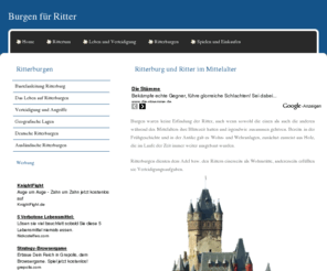 ritterburg24.com: Ritterburg - Leben der Ritter auf Burgen
Das Leben der Ritter, auf mittelalterischen Ritterburgen, mit vielen Bildern erklärt. 