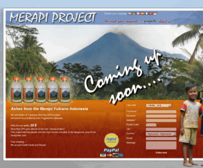 merapi-project.com: Merapi Project
Merapi Project Volcanic ash from Mount Merapi Indonesia
We sell volcanic ash in bottles of 1 dlaus the eruption of 2010 and thus support the new Merapi Project. Help you and you support the project with a small contribution and receive in return a bottle of original volcanic ash.