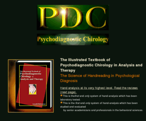 pdcpsyche.net: Psychodiagnostic Chirology
Scientific Handreading in Psychological Diagnosis for the Professional Behavioral Specialist.