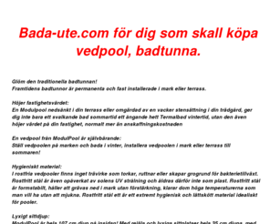 badaute.com: Badaute.com  information
Badaute.com information för dig som skall köpa vedpool, badtunna, badtunnor.