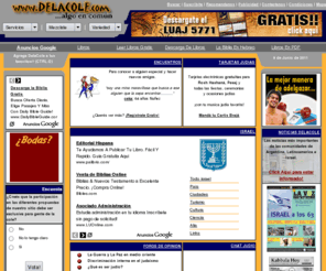 librosjudios.com.ar: Israel, Judaismo y todo el mundo judío. Comunidad judaica en español.
El lugar de encuentro de la colectividad judía de habla hispana en Internet. www.DelaCole.com - Algo en común. Encuentros, Chat, Foros, Store, Chismes, Música, Noticias, Actividades, Judaismo, y todo lo que te interesa de tu comunidad y el mundo judío.