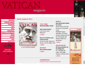 myvatican.net: Vatican magazin ::: Schönheit und Drama der Weltkirche
Direkt aus Rom berichtet das VATICAN-magazin über die Schönheit und das Drama der katholischen Kirche.