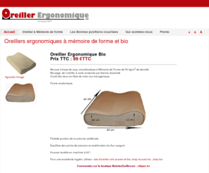 oreillerergonomique.com: Oreiller Ergonomique bio à mémoire de forme - Accueil
Oreiller Ergonomique bio à mémoire de forme, Vente en ligne d'oreillers ergonomiques à mémoire de forme et bio