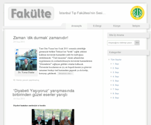 fakultedergisi.com: İstanbul Tıp Fakültesi Dergisi
İstanbul Tıp Fakültesi çalışanları ve doktorlarının seslerini duyurmak için çıkardıkları Fakültenin Sesi Dergisi