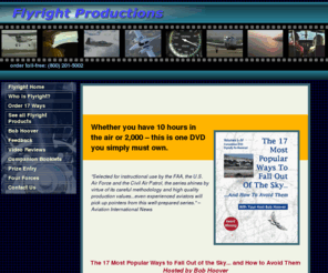 flyrightproductions.com: Flyright Productions - Pilot Safety Videos
Aviation safety videos hosted by Bob Hoover.