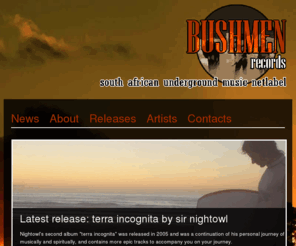 netlabel.co.za: Bushmen Records - South African Underground Music Netlabel
Bushmen Records is a netlabel established in 2009 to release and promote music by underground South African artists. Our aim is to collaborate with international netabels and to make South African music heard all over the world.