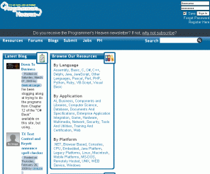 programmersheaven.com: Programmer's Heaven - Ruby, .NET, C#, C++, PHP, Python, Java - It's all here!
Resources for developers in C, C++, C#, .Net, Visual Basic, Java, Ruby, PHP, Perl, Python and more. Featuring forums, tens of thousands of resources, blogs, jobs and more!