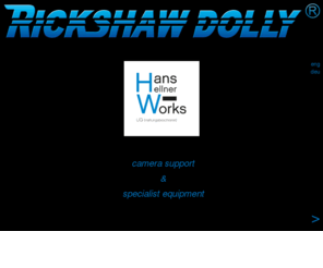 rickshawdolly.com: Hans Hellner Works - rickshaw dolly
Hans Hellner Works - camera support & specialist equipment