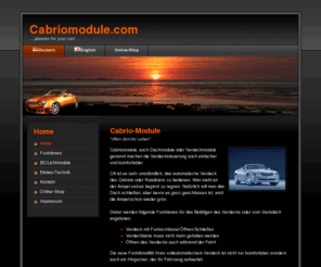 cabriomodule.com: www.CABRIOMODULE.com
cabriomodule.com - Cabriomodule, auch Dachmodule oder Verdeckmodule genannt, machen die Verdecksteuerung noch einfacher und komfortabler. Betätigen Sie das Verdeck mit der Fernbedienung oder auch während der Fahrt.