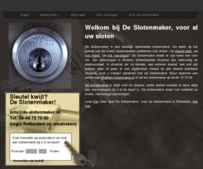 de-slotenmaker.nl: Welkom [De Slotenmaker ]
Sleutel kwijt? Slot kapot? De slotenmaker helpt u bij al deze problemen en meer gelijksoortige problemen! 