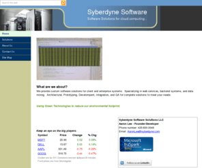 syberdyne.com: Syberdyne
Syberdyne provides solutions in Cloud Computing and Desktop platforms, integrating existing and new technologies into a user friendly environment.  We also provide various SDLC services, including: Consulting, Design, Development, Testing & QA.