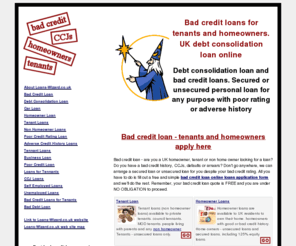 loans-wizard.co.uk: Tennant Loans, Bad Credit Tennant Loan, Debt Consolidation Loans for Tennants
Tennant loans for UK tennants. Bad credit tennant loan with ccjs, defaults, debt consolidation for tennants.