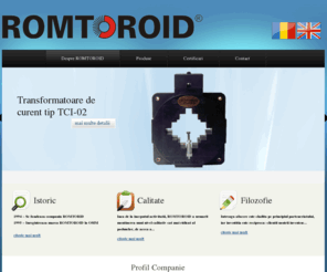 romtoroid.ro: ROMTOROID
ROMTOROID produce si comercializeaza transformatoare toroidale de alimentare si transformatoare de curent pentru instalatii de joasa tensiune