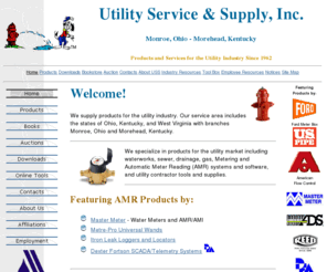 automaticmeterreading.com: Specialists in Waterworks, AMR, Sewer, and Drainage supplies for the Utility Industry
Utility Service & Supply is a wholsale distributor of utility materials for waterworks including water meters and AMR, sewer, drainage, and gas utilities. Customers include Rural Utilities, municipalities, contractors, developers, excavators, and plumbers. Area service is Ohio and Kentucky.
