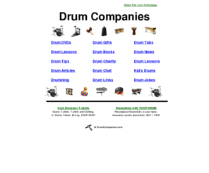 drumcompanies.com: DRUM COMPANIES
DRUM companies - drum lessons, drum links, drums, drum gifts, drum tabs, percussion, kids drums, drum jokes, drum tips, drum chat, drum books, drum tabs, drumsticks, drummer t-shirts