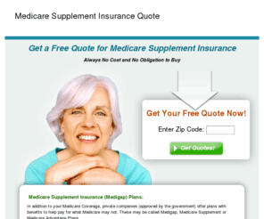 medicare-supplement-insurance-quote.com: Medigap Plans from Medicare Supplement Insurance Quote
Find the best Medigap Plans to meet your needs.