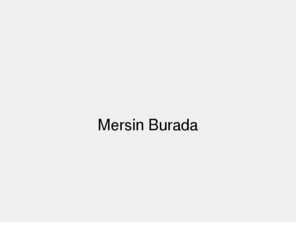 mersinburada.com: Mersin Burada!!!
Bu web sitesi mersin ili ile ilgili bilgilere kısa sürede ulaşmanız amacı ile oluşturulmuştur.