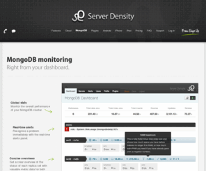 mongomonitoring.com: MongoDB Monitoring - Server Density
MongoDB dashboard with monitoring alerts. Monitor your MongoDB replication and sharding.
