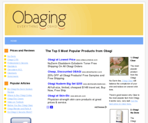 obaging.com: Obagi Reviews - Nu-Derm System, Clenziderm, Elastiderm
Read these Obagi Nu-Derm system reviews and get tips related to their products. Before you buy check out this site for the best prices anywhere.