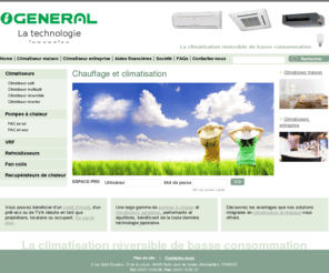 webalonia.com: Climatisation, chauffage climatisation | General France
Les appareils de climatisation de GENERAL font partie des meilleures alternatives du marché de la climatisation réversible grâce à leur consommation reduite.