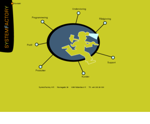 systemfactory.dk: SystemFactory A/S
Vi ønsker at være de bedste og levere internetløsninger på det højeste kvalitetsniveau, hvor vi ikke går på kompromis med kundens ønsker.