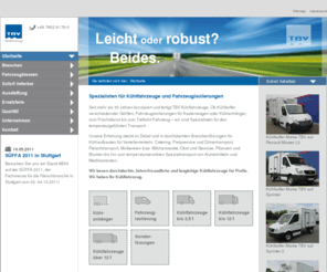 tbv-kuehlfahrzeuge.de: Startseite  |  TBV Kühlfahrzeuge GmbH
TBV Kühlfahrzeuge - Ihr kompetenter und qualitätsbewußter Partner für Kühlauf- und Ausbauten. Ob Fleischer, Bäcker oder Kühllogistikfahrzeuge - Hier finden Sie Ihre Lösung für die entsprechenden Anforderungen vom Fahrzeug über Anhänger bis hin zu Ersatzteilen für Ihren Kühlaufbau.