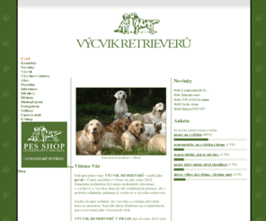 vycvikretrieveru.cz: Úvod @ VÝCVIK RETRIEVERŮ
retriever, retrívr,, Výcvik retrieverů v Praze,   E-shop, labrador, zlatý retriever,chovatelské potřeby, Praha, Koloděje, internetový obchod, výcvik retrívrů, výcvikové tábory se psy, OVVR, psí tábory,