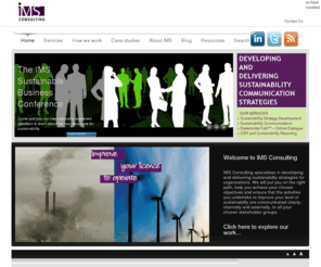 imsplc.com: IMS Consulting
IMS Consulting - Communications strategies for energy, environment, sustainability and corporate responsibility. Providing marketing consultancy, media relations, online stakeholder engagement and csr and sustainability reporting.