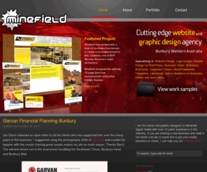 minefield.com.au: Website Design, Grapic design. Bunbury South West Western Australia. Minefield digital media
Minefield digital media.  Graphic and  Website Design Services Bunbury South West Western Australia. We create Logo designs, business card, websites and everyhting graphic design.”/> 