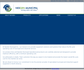 nexgenmunicipal.com: NEXGEN Municipal
NexGen Municipal provide municipal equipment and systems that reduce the life cycle operating cost of municipal services.