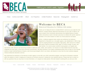 beca-aba.com: BECA - Behavioral Education for Children with Autism
Welcome to BECA. We help families coping with autism by treating children with autism spectrum disorders using proven applied behavior analysis methods based on the research of Dr. Lovaas.