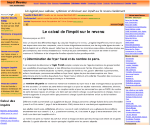 impotrevenu.com: Impots: Calcul des impôts 2011 sur les revenus 2010 avec le nouveau barème et logiciel de calcul et déclaration des impots, info sur l'impot sur le revenu
Calcul de l'impôt sur les revenus des contribuables français, télécharger un logiciel pour calculer les impôts et info sur l'impot sur le revenu pour gérer votre patrimoine