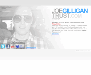 joegilligantrust.com: : : Joe Gilligan Trust : :
Trust fund set up by Joey G's parents and friends to help raise awareness and to provide some support.