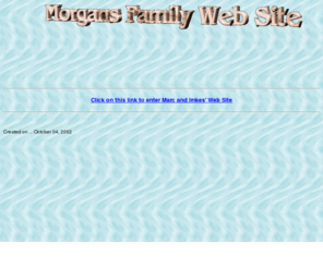 morgansfamily.co.uk: Morgans Family Web Site
main page