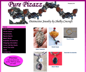 purepizazz.net: Pure Pizazz - Distinctive Jewelry by Shelby Crecraft
Enjoy handcrafted jewelry from Shelby Crecraft of Sherwood Oregon. Member of Wilsonville Chamber of Commerce and providing online orders with free shipping nationwide.