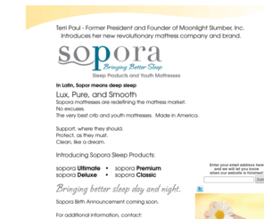 soporasleep.com: Sopora
Tranquil Nights mattresses are everything a parent desires. They are attractive, clean, quiet, soft and supportive.