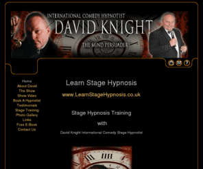 stagehypnosistraining.info: Learn Stage Hypnosis - The Stage Hypnotist Register
Learn Stage Hypnosis, The Stage Hypnotist Register. Comedy Stage Hypnosis Professional Stage Hypnotist Training with David Knight and The British Academy of Hypnosis. Learn the secrets of stage hypnosis with this professional training course and registration to The Stage Hypnotist Register.