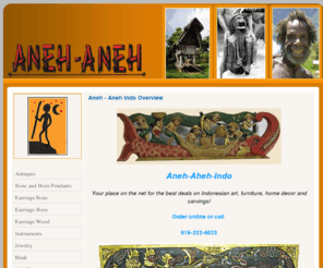 aneh-aneh-indo.com: Original Indonesian panels, statues, masks, exotic brass jewelry with borneo stones, colorful shell necklaces, shell earrings, rings, bone carvings, celtic and ocean design pendants
We create and sell exotic original pieces of brass and silver jewelry with stones from borneo and other parts of the world. We also create different designed pendants and earrings of water buffalo bone, horn and wood from maori,oceanic and celtic origins and southeast asia. We have statues, panels, musical instruments and antiques from Sulawesi, Irian Jaya and Java.