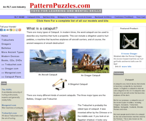 patternpuzzle.com: All about Catapults
All about trebuchets and catapults. Discussions, models and kits, who's who, an events calendar, web links, plans, books, adventures and all sorts of fun stuff!