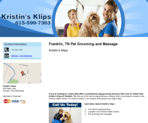 petgroomingfranklintn.com: Pet Grooming and Massage Franklin, TN - Kristin's Klips
Kristin's Klips provides professional dog grooming services to Franklin, TN. Call 615-599-7363 for more information.