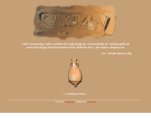 bezeczky.com: bezeczky.com
This homepage contains the typological, chronological, ephigraphical and petrological information that defines the Laecanius amphorae