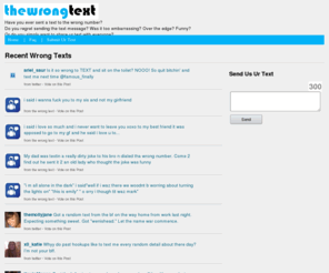 thewrongtxt.com: TheWrongText.com - Did you send the wrong , funny or embarrassing text?
Share your wrong text messages.