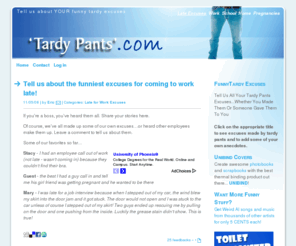 tardypants.com: FunnyTardy Excuses
Tardy Pants Excuses for the 'Johny Come Lately'