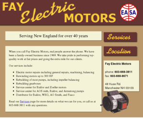 fayelectricmotors.com: Fay Electric Motors
Fay Electric Motors has been serving New England for over 40 years. We can provide all types of motor service and repair.