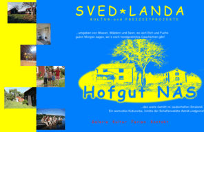 sved-landa.com: SVED*LANDA - Freizeit und Kulturprojekte
SVED*LANDA ist die Betreiberin des Hofguts NÄS, fördert und koordiniert, beherbergt und initiiert die unterschiedlichsten 
Aktivitäten.Bis 2005 wurde das Anwesen als Kinderparadies immer beliebter und bevorzugt von kinderreichen Familien während 
der Ferien als Urlaubsdomiziel genutzt. Zusammen mit sehr wohlwollenden Menschen aus dem Freundeskreis der Bezitzer wurde die wertvolle 
Bausubstanz durch diverse Bau-Freizeiten vor weiterem Zerfall bewahrt.In den vergangenen Jahren entdeckten wir hinter der äußeren Ästhetik, mehr und mehr auch der kulturellen und spirituellen 
Wert dieses Ortes.Die unten aufgeführten Initiativen sind Resultate dieser Bautage auf der Ideen-Schmiede Näs.SVED*LANDA befasst sich schwerpunktmäßig mit dem Aufbau 
künstlerisch / kultureller Aktivitäten und dem baulichen Erhalt des Kulturerbes NÄS.Ein weiteres, uns sehr wichtiges Feld liegt im Bereich Jugendarbeit. 
Auf partnerschaftlicher Ebene kooperieren wir auf diesem Gebiet mit dem Verein nordland-initiative e.V. , deren Themenbereiche nachfolgend vorgestellt werden.