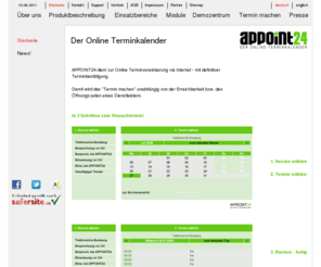 appoint24.info: APPOINT24 - Der Online Terminkalender - Terminvereinbarung via Internet
APPOINT24 - Der Online Terminkalender. Termine vereinbaren via Internet an 365 Tagen im Jahr 
unabhängig von Öffnungszeiten. Stichworte: multilinguales Online Kalendersystem, Terminvereinbarung, Terminvergabe, Termin machen, Zeitmanagement.