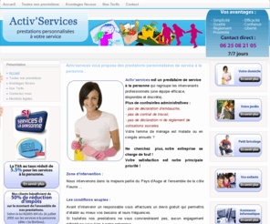 activservices.com: Activ'services vous propose des prestations personnalisées de service à la personne...
Activservices à la personne vous proposent des prestations personnalisée car chaque client est unique.